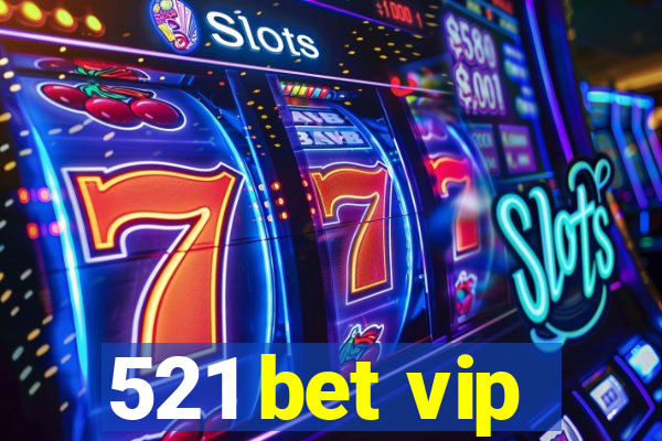 521 bet vip